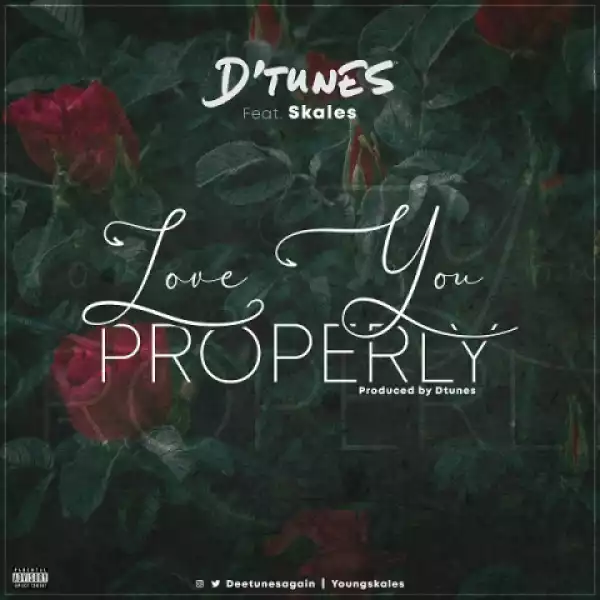 D’Tunes - Love You Properly ft. Skales